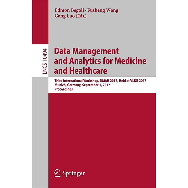 Data Management and Analytics for Medicine and Healthcare / Lecture Notes in Computer Science Bd.10494