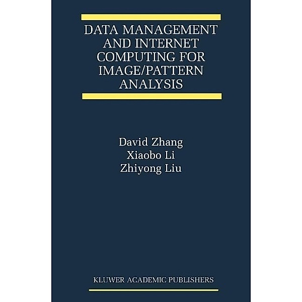Data Management and Internet Computing for Image/Pattern Analysis / The International Series on Asian Studies in Computer and Information Science Bd.11, David D. Zhang, Xiaobo Li, Zhiyong Liu