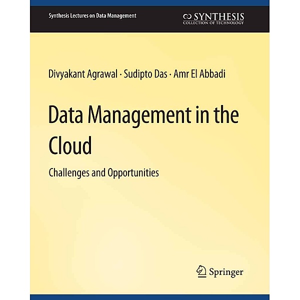 Data Management in the Cloud / Synthesis Lectures on Data Management, Divyakant Agrawal, Sudipto Das, Amr El Abbadi