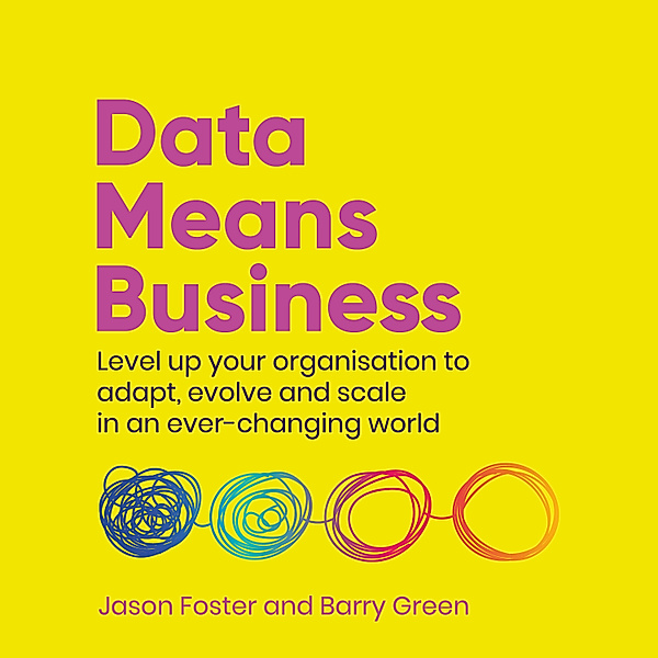 Data Means Business, Barry Green, Jason Foster