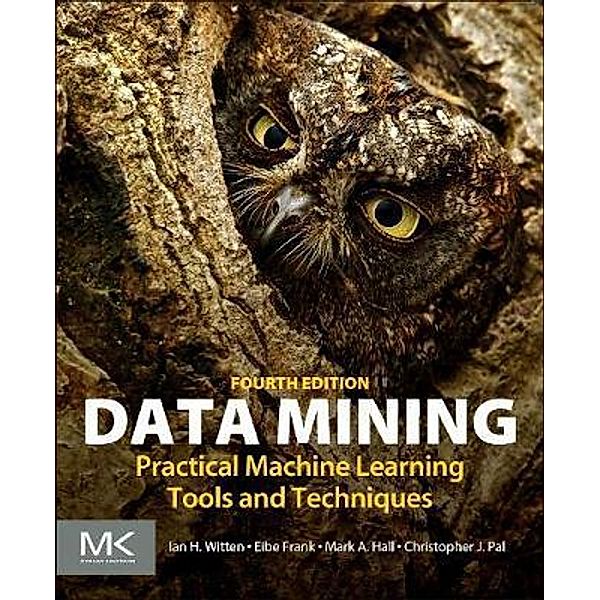 Data Mining, Ian H. Witten, Eibe Frank, Mark A. Hall