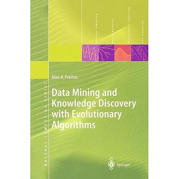 Data Mining and Knowledge Discovery with Evolutionary Algorithms / Natural Computing Series, Alex A. Freitas