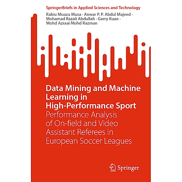 Data Mining and Machine Learning in High-Performance Sport, Rabiu Muazu Musa, Anwar P.P. Abdul Majeed, Mohamad Razali Abdullah, Garry Kuan, Mohd Azraai Mohd Razman