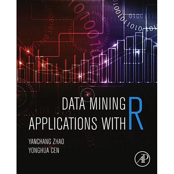 Data Mining Applications with R, Yanchang Zhao, Yonghua Cen