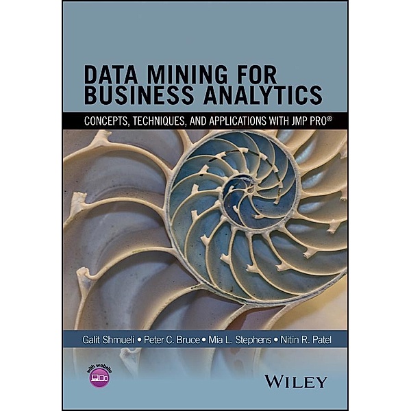 Data Mining for Business Analytics, Galit Shmueli, Peter C. Bruce, Mia L. Stephens, Nitin R. Patel