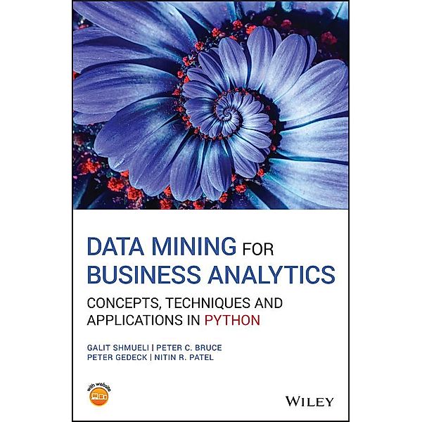 Data Mining for Business Analytics, Galit Shmueli, Peter C. Bruce, Peter Gedeck, Nitin R. Patel