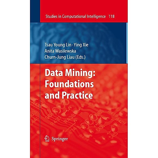 Data Mining: Foundations and Practice / Studies in Computational Intelligence Bd.118