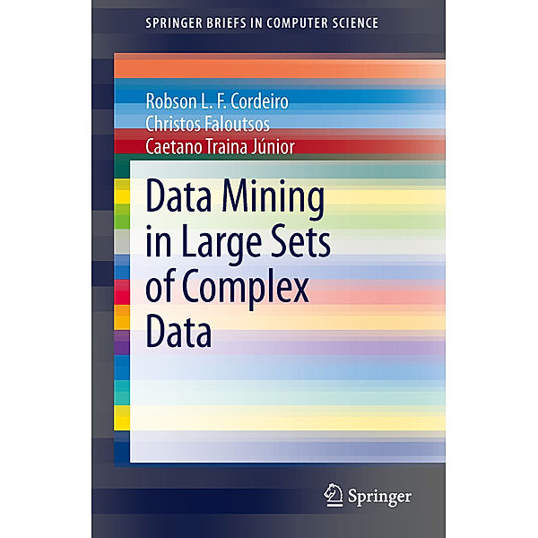 Data Mining in Large Sets of Complex Data, Robson Leonardo Ferreira Cordeiro, Christos Faloutsos, Caetano Traina Júnior