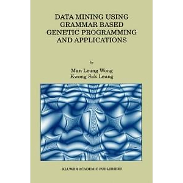 Data Mining Using Grammar Based Genetic Programming and Applications / Genetic Programming Bd.3, Man Leung Wong, Kwong Sak Leung