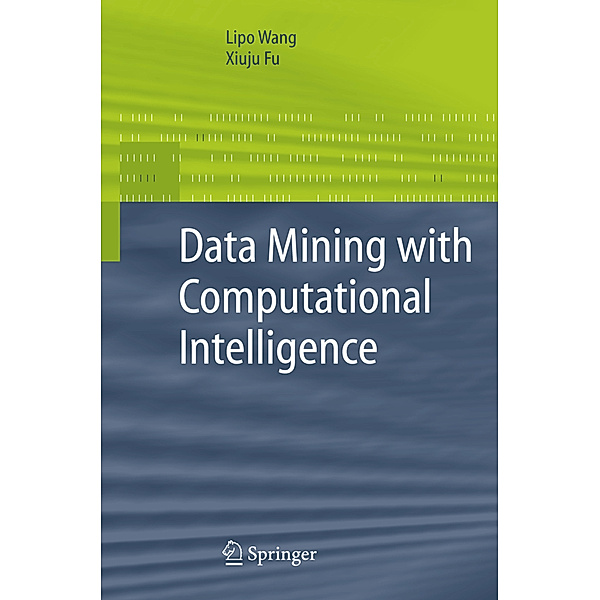 Data Mining with Computational Intelligence, Lipo Wang, Xiuju Fu