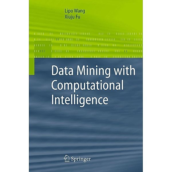 Data Mining with Computational Intelligence / Advanced Information and Knowledge Processing, Lipo Wang, Xiuju Fu