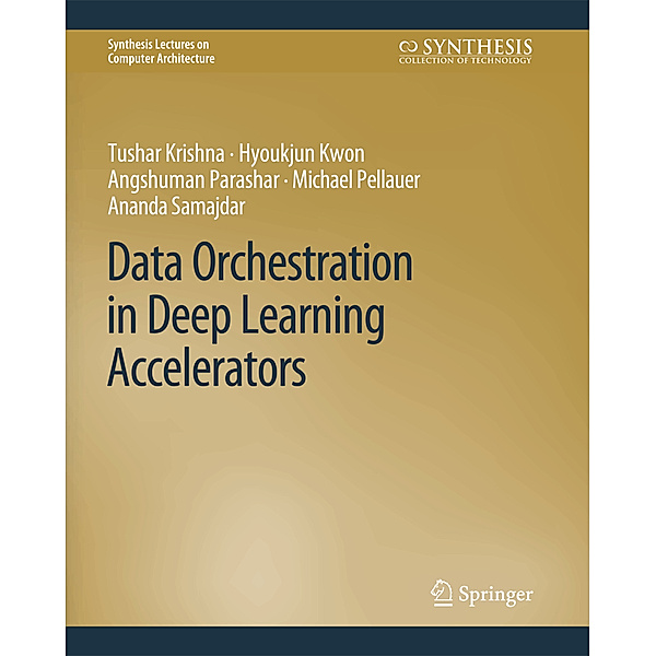Data Orchestration in Deep Learning Accelerators, Tushar Krishna, Hyoukjun Kwon, Angshuman Parashar, Michael Pellauer, Ananda Samajdar