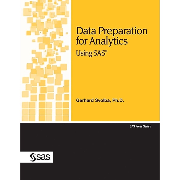 Data Preparation for Analytics Using SAS, Gerhard Svolba