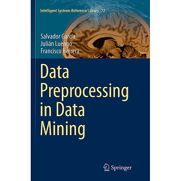 Data Preprocessing in Data Mining, Salvador García, Julián Luengo, Francisco Herrera