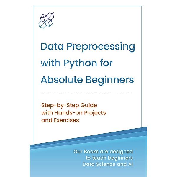 Data Preprocessing with Python for Absolute Beginners, Ai Publishing