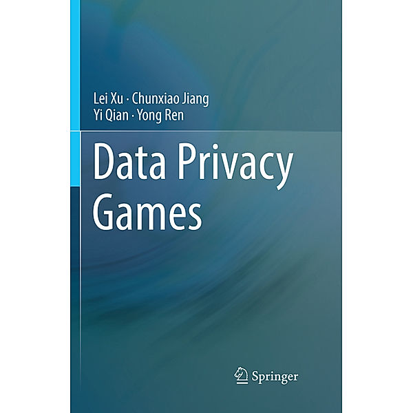 Data Privacy Games, Lei Xu, Chunxiao Jiang, Yi Qian, Yong Ren