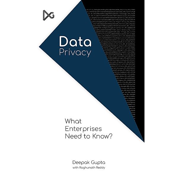 Data Privacy: What Enterprises Need to Know?, Deepak Gupta