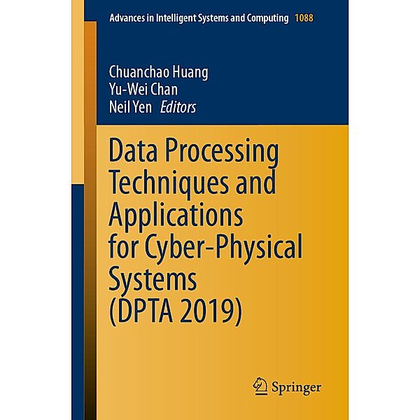Data Processing Techniques and Applications for Cyber-Physical Systems (DPTA 2019) / Advances in Intelligent Systems and Computing Bd.1088