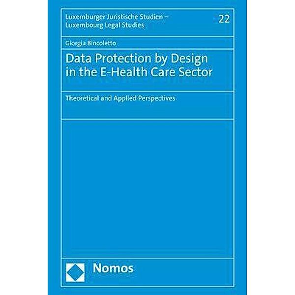 Data Protection by Design in the E-Health Care Sector, Giorgia Bincoletto