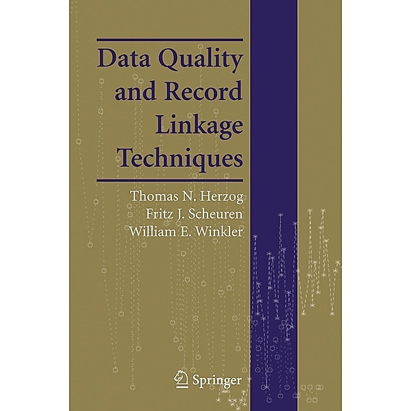 Data Quality and Record Linkage Techniques, Thomas N. Herzog, Fritz J. Scheuren, William E. Winkler