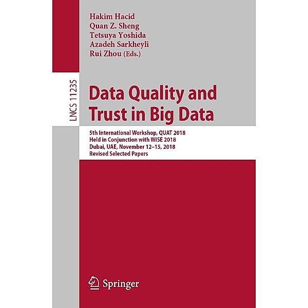 Data Quality and Trust in Big Data / Lecture Notes in Computer Science Bd.11235