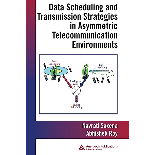 Data Scheduling and Transmission Strategies in Asymmetric Telecommunication Environments, Abhishek Roy, Navrati Saxena