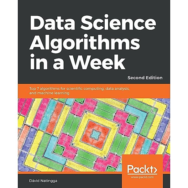 Data Science Algorithms in a Week, David Natingga