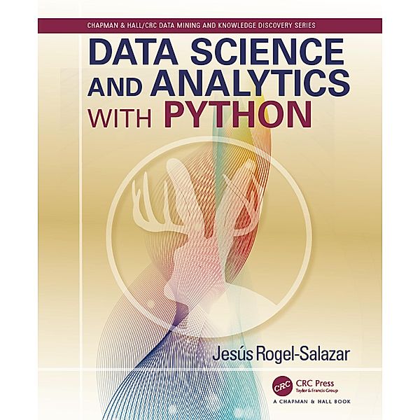 Data Science and Analytics with Python, Jesus Rogel-Salazar