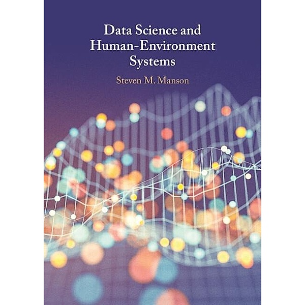 Data Science and Human-Environment Systems, Steven M. Manson