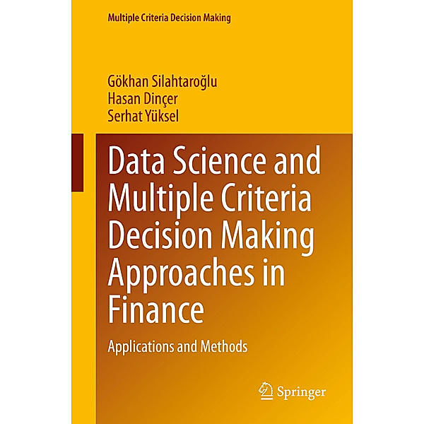 Data Science and Multiple Criteria Decision Making Approaches in Finance, Gökhan Silahtaroglu, Hasan Dinçer, Serhat Yüksel