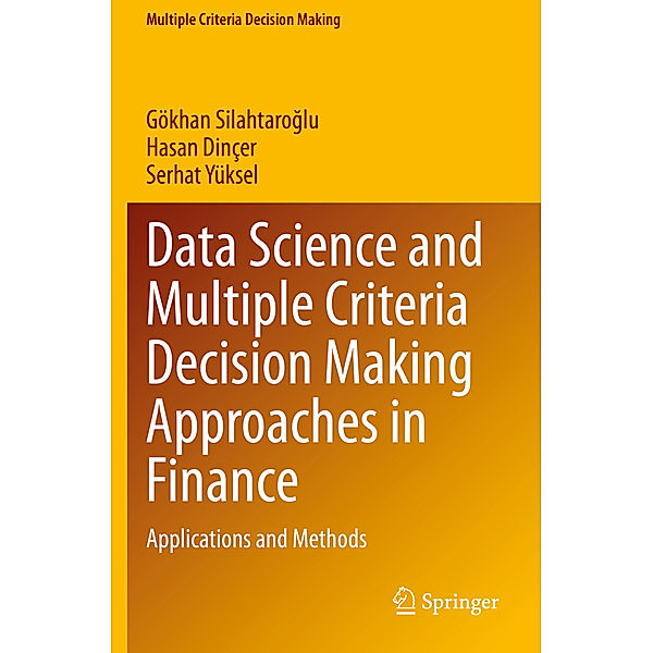 Data Science and Multiple Criteria Decision Making Approaches in Finance, Gökhan Silahtaroglu, Hasan Dinçer, Serhat Yüksel