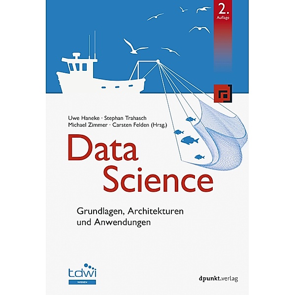 Data Science / Edition TDWI, Uwe Haneke, Stephan Trahasch, Michael Zimmer, Carsten Felden