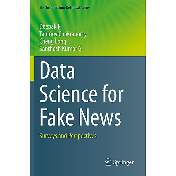 Data Science for Fake News, Deepak P, Tanmoy Chakraborty, Cheng Long, Santhosh Kumar G