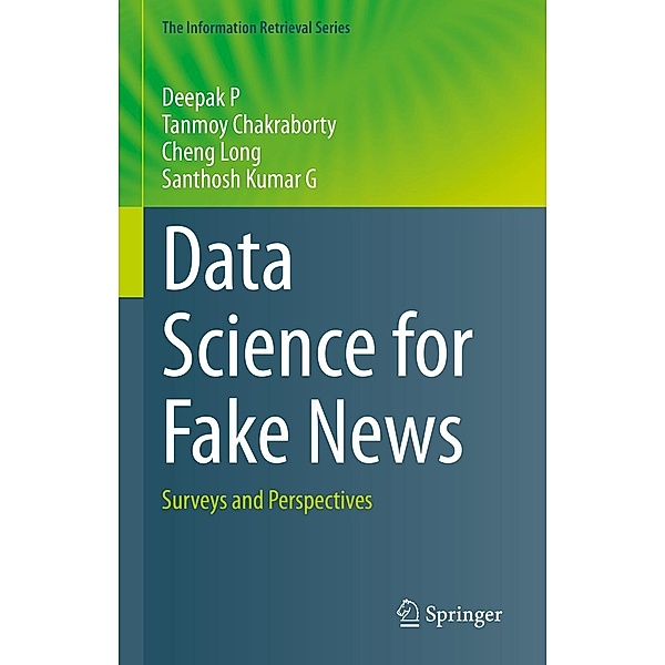 Data Science for Fake News / The Information Retrieval Series Bd.42, Deepak P, Tanmoy Chakraborty, Cheng Long, Santhosh Kumar G