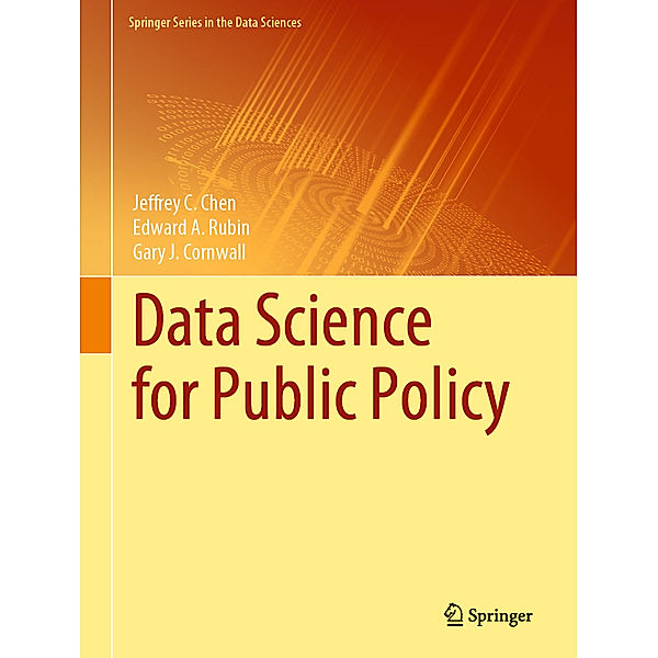 Data Science for Public Policy, Jeffrey C. Chen, Edward A. Rubin, Gary J. Cornwall