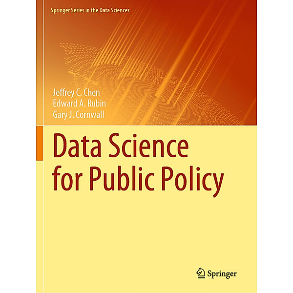 Data Science for Public Policy, Jeffrey C. Chen, Edward A. Rubin, Gary J. Cornwall