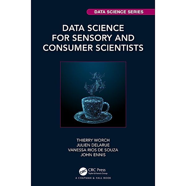 Data Science for Sensory and Consumer Scientists, Thierry Worch, Julien Delarue, Vanessa Rios de Souza, John Ennis