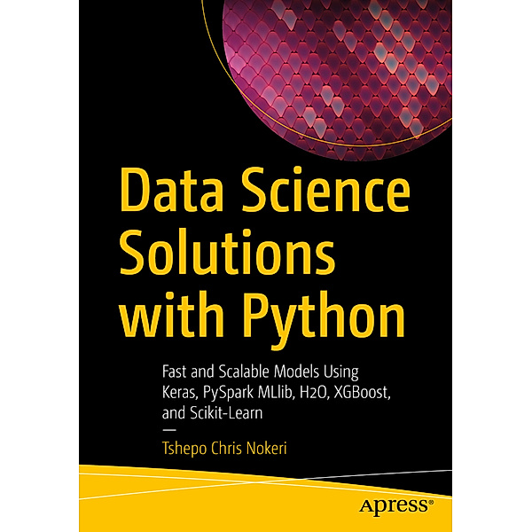 Data Science Solutions with Python, Tshepo Chris Nokeri
