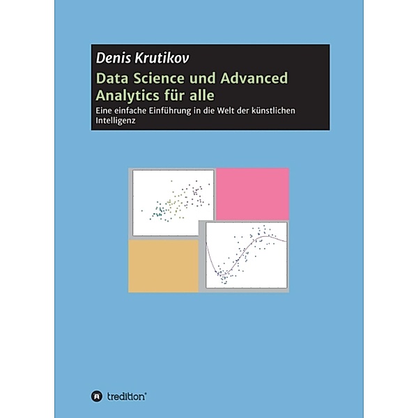 Data Science und Advanced Analytics für alle, Denis Krutikov