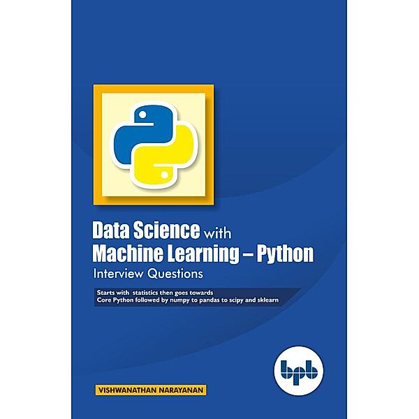 Data Science with Machine Learning- Python Interview Questions Questions, Vishwanathan Narayanan