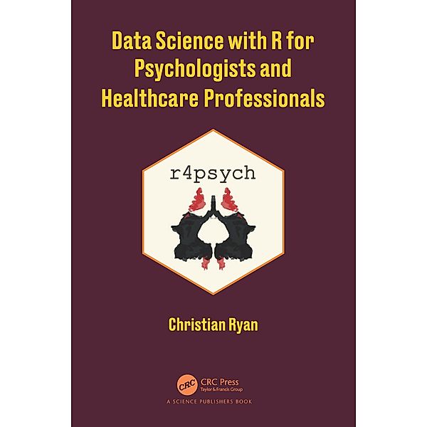 Data Science with R for Psychologists and Healthcare Professionals, Christian Ryan