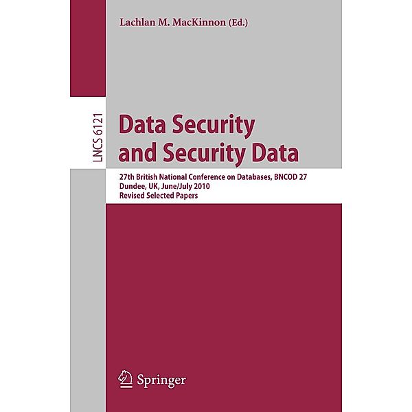 Data Security and Security Data / Lecture Notes in Computer Science Bd.6121