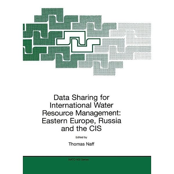 Data Sharing for International Water Resource Management: Eastern Europe, Russia and the CIS / NATO Science Partnership Subseries: 2 Bd.61