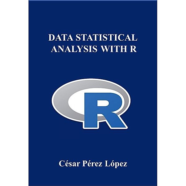 DATA STATISTICAL ANALYSIS WITH R, César Pérez López