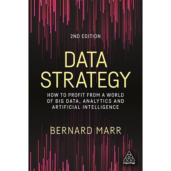 Data Strategy: How to Profit from a World of Big Data, Analytics and Artificial Intelligence, Bernard Marr