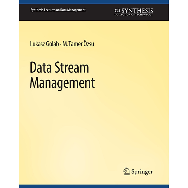 Data Stream Management, Lukasz Golab, M. Tamer Ozsu