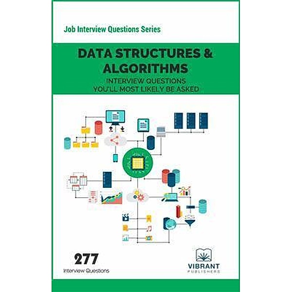 Data Structures & Algorithms Interview Questions You'll Most Likely Be Asked / Job Interview Questions series Bd.6, Vibrant Publishers