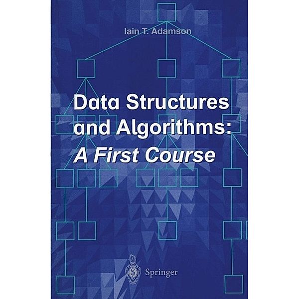 Data Structures and Algorithms: A First Course, Iain T. Adamson