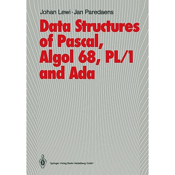 Data Structures of Pascal, Algol 68, PL/1 and Ada, Johan Lewi, Jan Paredaens