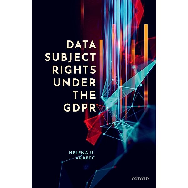 Data Subject Rights under the GDPR, Helena U. Vrabec